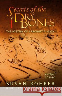 Secrets of the Dry Bones: Ezekiel 37:1-14 - The Mystery of a Prophet's Vision