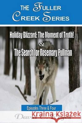 The Fuller Creek Series: Holiday Blizzard: The Moment of Truth! & The Search for Rosemary Pullman