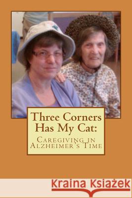 Three Corners Has My Cat: Caregiving in Alzheimer's Time