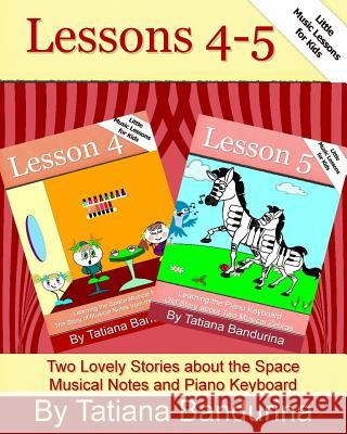 Little Music Lessons for Kids: Lessons 4-5: Two Lovely Stories about the Space Musical Notes and Piano Keyboard