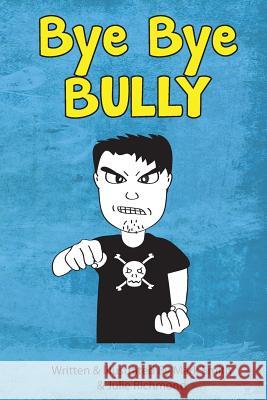 Bye Bye Bully: A Super Funny Illustrated Book for Kids 8-13