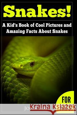 Snakes! A Kid's Book Of Cool Images And Amazing Facts About Snakes: Nature Books for Children Series