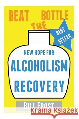New Hope for Alcoholism Recovery: Beat the Bottle