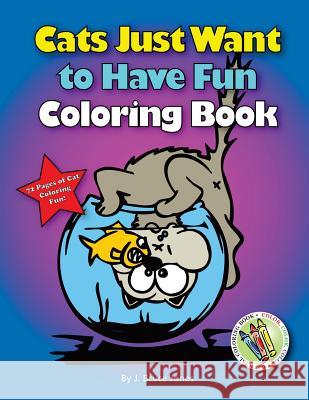 Cats Just Want to Have Fun Coloring Book: 72 Pages of Cat Coloring Fun