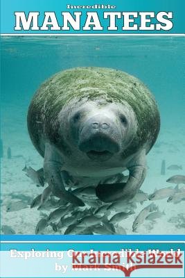 Incredible Manatees: Fun Animal Ebooks for Adults & Kids 7 and Up With Facts & Incredible Photos