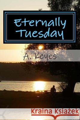 Eternally Tuesday