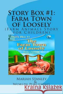 Story Box #1: Farm Town of Loosely: (Farm Animals Story for Children)