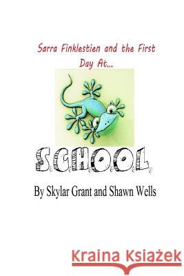 Sarra Finklestien and the First Day at S.C.H.O.O.L.