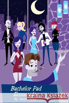 Bachelor Pad Economics: The Financial Advice Bible for Men