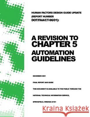 Human Factors Design Guide Update (Report Number DOT/FAA/CT-96/01): A Revision to Chapter 5 ? Automation Guidelines
