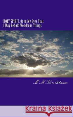 HOLY SPIRIT, Open My Eyes That I May Behold Wondrous Things