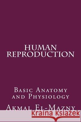Human Reproduction: Basic Anatomy and Physiology