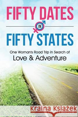 Fifty Dates in Fifty States: One Woman's Road Trip in Search of Love & Adventure
