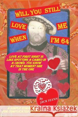 Will You Still Love Me When I'm 64?: a simple romance for complicated people