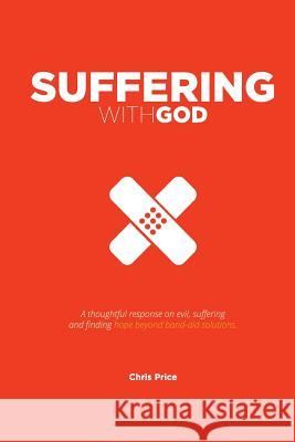 Suffering With God: A thoughtful reflection on evil, suffering and finding hope beyond band-aid solutions