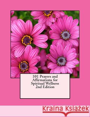 101 Prayers and Affirmations for Spiritual Wellness: 2nd Edition