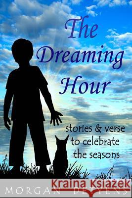 The Dreaming Hour: Stories & Verse to Celebrate the Seasons