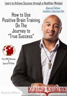 How to Use Positive Brain Training on the Journey to 