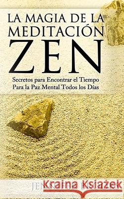 La Magia de la Meditación Zen: Secretos para Encontrar el Tiempo Para la Paz Mental Todos los Días