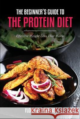 The Beginner's Guide to the Protein Diet: Effective Weight Loss That Works