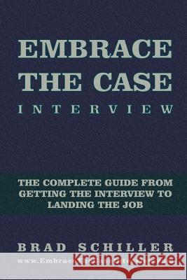 Embrace the Case Interview: Paperback Edition: The complete guide from getting the interview to landing the job
