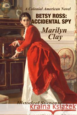 Betsy Ross: Accidental Spy: Expanded Edition