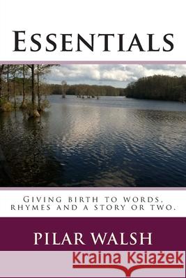 Essentials: Giving birth to words, rhymes and a story or two.