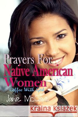 Prayers For Native American Women: Prayer Changes Things