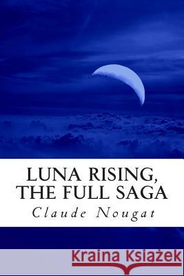Luna Rising, The Full Saga: Volumes 1-3