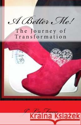 A Better Me!: The Journey of Transformation