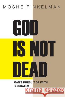 God Is Not Dead: Man's Pursuit of Faith in Judaism