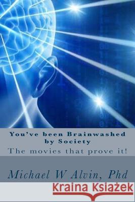You've been Brainwashed by Society: The movies that prove it!