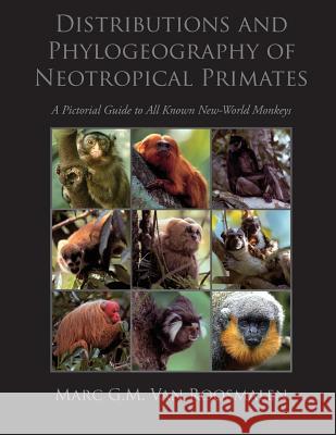 Distributions and Phylogeography of Neotropical Primates: A Pictorial Guide to All Known New-World Monkeys