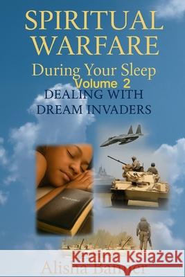 Spiritual Warfare During Your Sleep: Weapons of Warfare vol.2