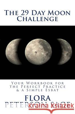 The 29 Day Moon Challenge: Your Workbook for the Perfect Practice & a Simple Esbat