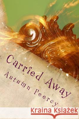 Carried Away: Collected Poems and Stories from a Young Woman