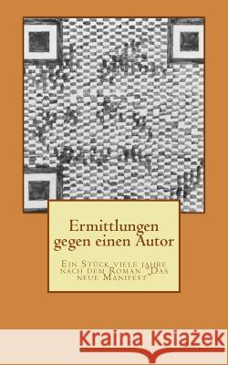 Ermittlungen gegen einen Autor: Ein Stück viele jahre nach dem Roman 