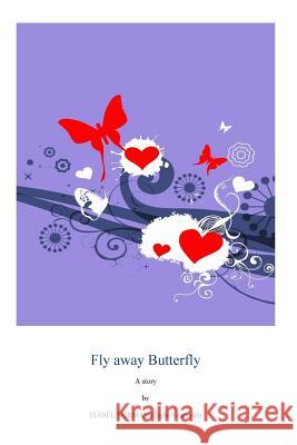 Fly away Butterfly: by an 8 year old