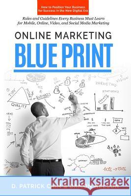 Online Marketing Blueprint: How to Position Your Business for Success in the New Digital Era