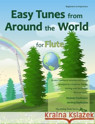 Easy Tunes from Around the World for Flute: 70 Easy Traditional Tunes to Explore for Beginner Flautists. Starting with Just 4 Notes and Progressing. A