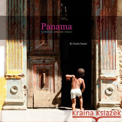 Panama: Architecture, Urban Art, Texture