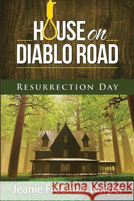House on Diablo Road: Resurrection Day
