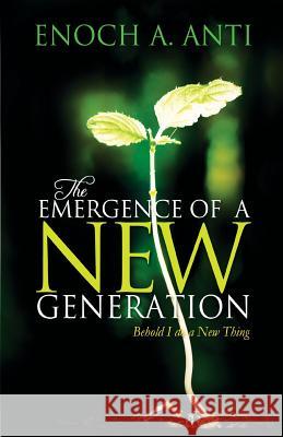 The Emergence Of A New Generation: Behold I Do A New Thing