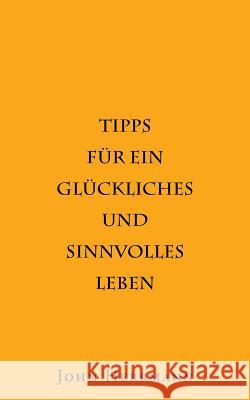 Tipps für ein glückliches und sinnvolles Leben