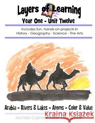 Layers of Learning Year One Unit Twelve: Arabia, Rivers & Lakes, Atoms, Color & Value