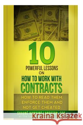 10 Powerful Lessons on How to Work with Contracts: How to Read Them, Enforce Them and Not Get Cheated