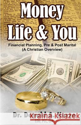 Money, Life & You - Financial Planning - Pre & Post Marital: (A Christian Overview)