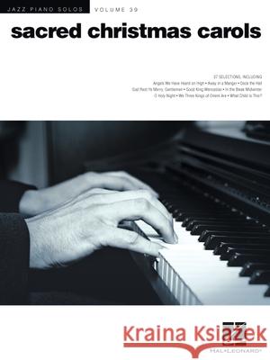 Sacred Christmas Carols: Jazz Piano Solos Series Volume 39