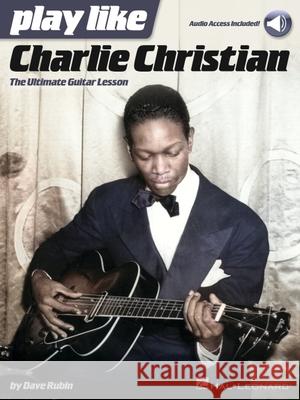 Play Like Charlie Christian: The Ultimate Guitar Lesson Book with Online Audio Tracks