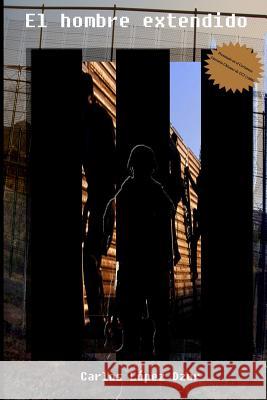 El hombre extendido: Premio del Certamen Literario Chicano (UCI), 1986